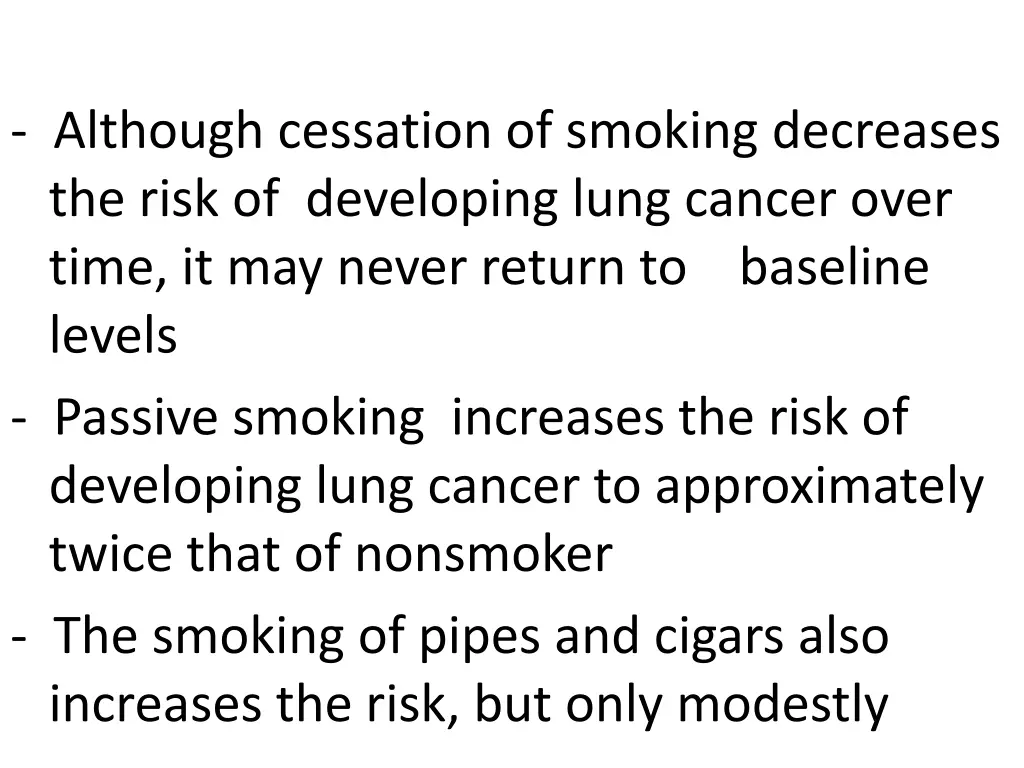 although cessation of smoking decreases the risk