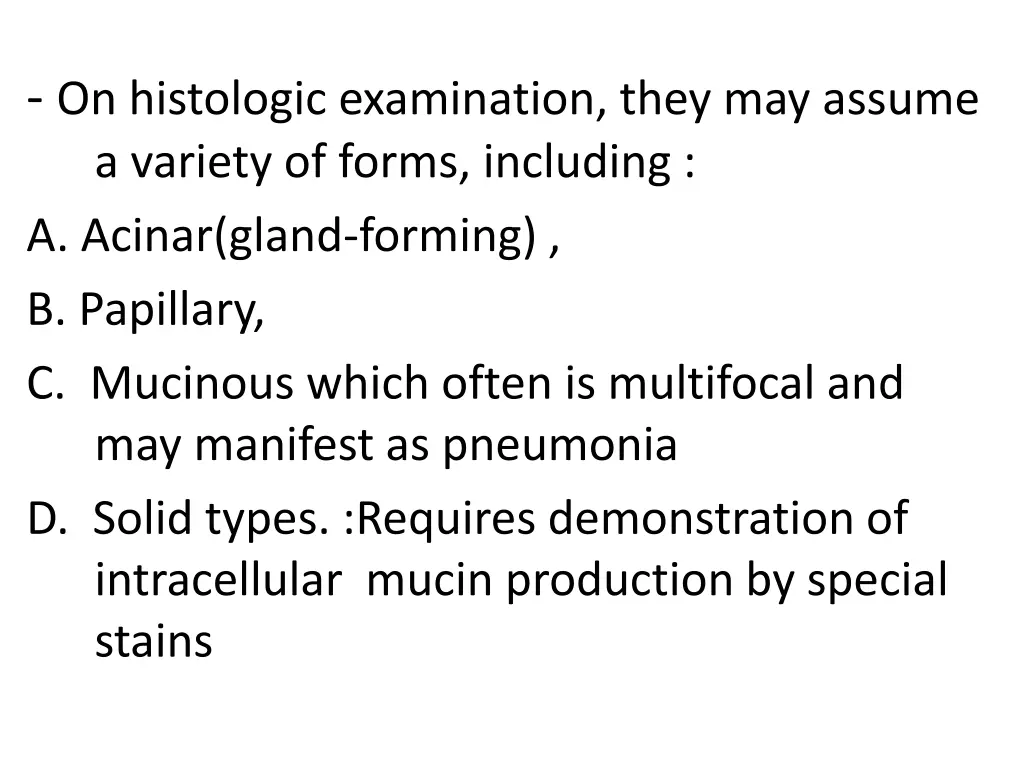on histologic examination they may assume