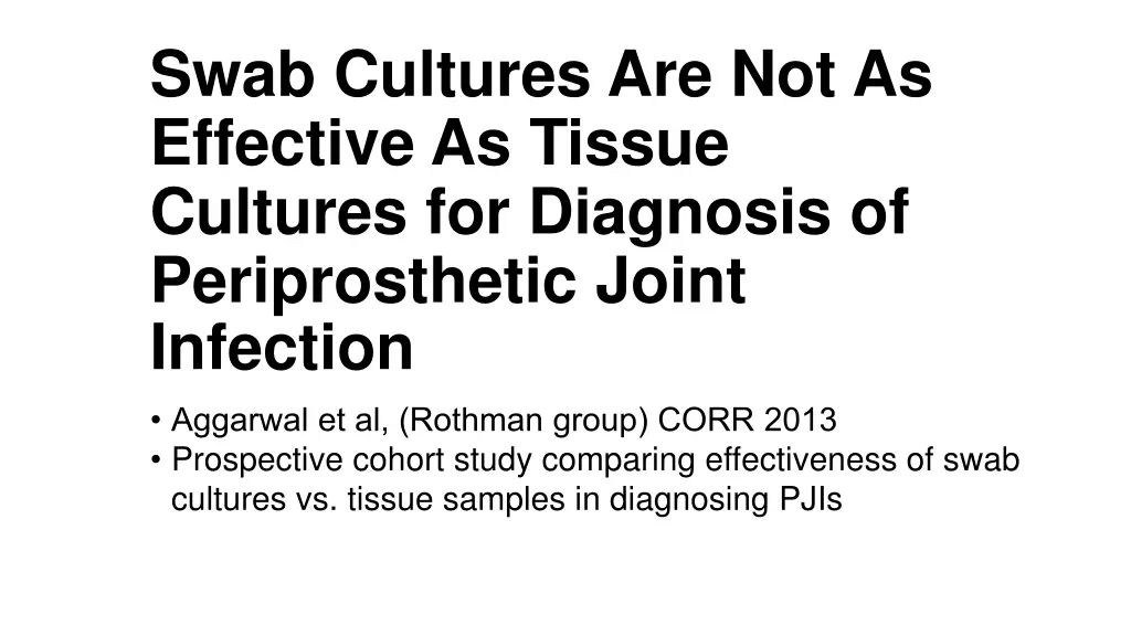 swab cultures are not as effective as tissue