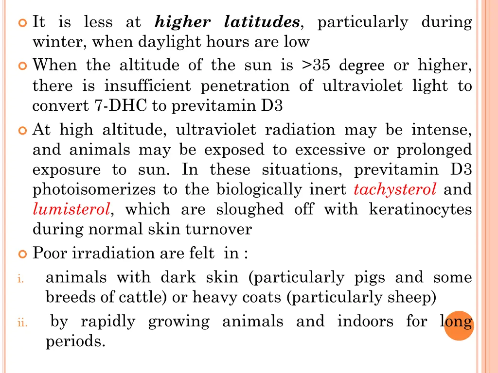 it is less at higher latitudes particularly