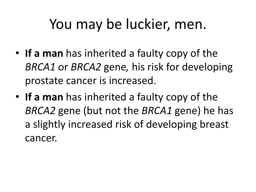 you may be luckier men