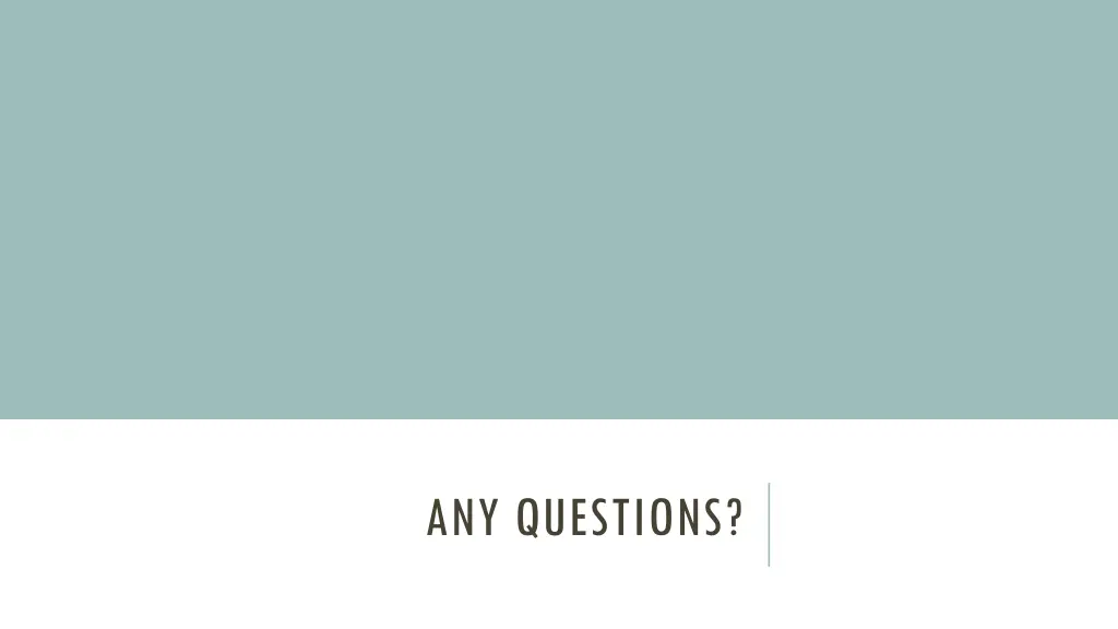 any questions