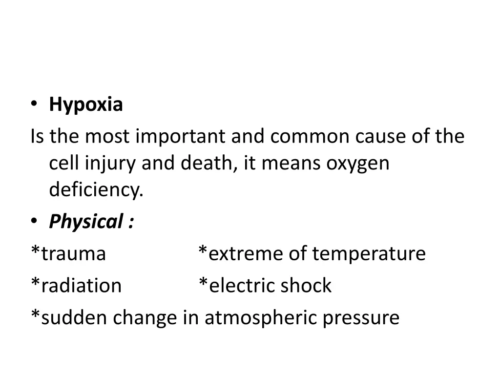 hypoxia is the most important and common cause