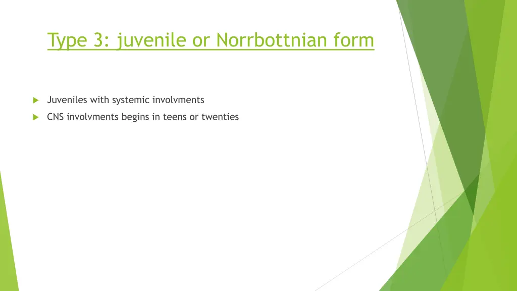 type 3 juvenile or norrbottnian form