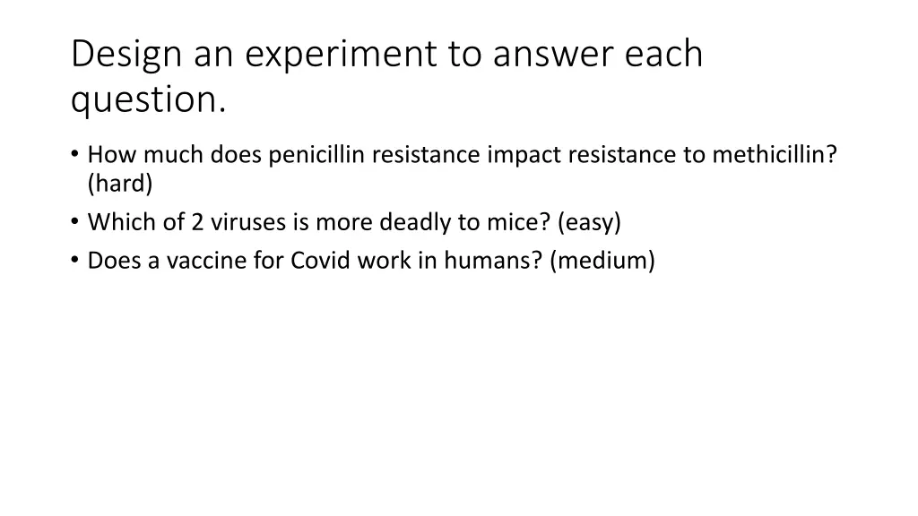 design an experiment to answer each question