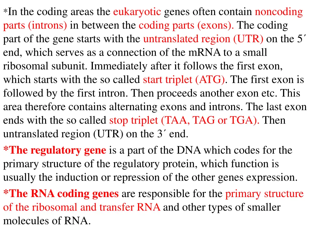 in the coding areas the eukaryotic genes often