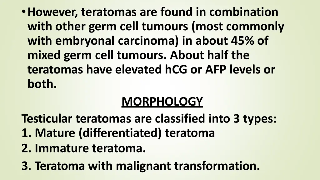 however teratomas are found in combination with