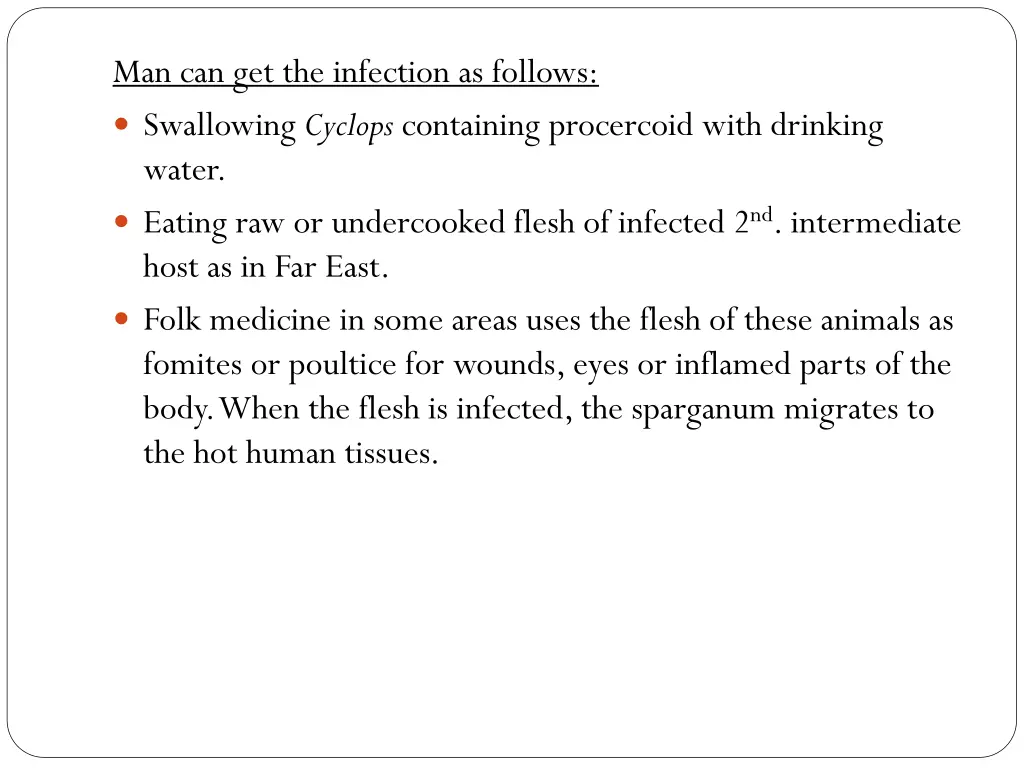 man can get the infection as follows swallowing