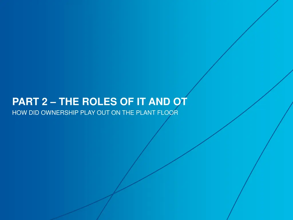 part 2 the roles of it and ot how did ownership