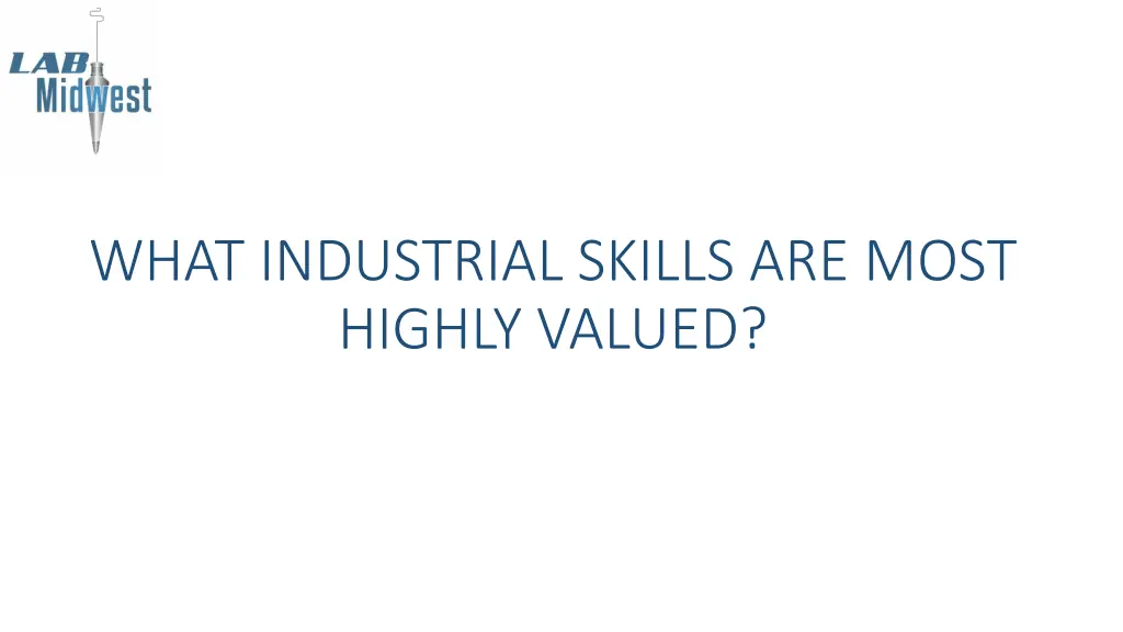 what industrial skills are most highly valued