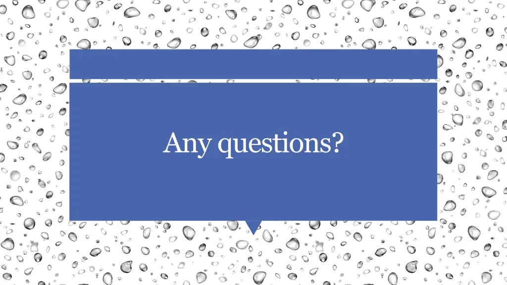 any questions