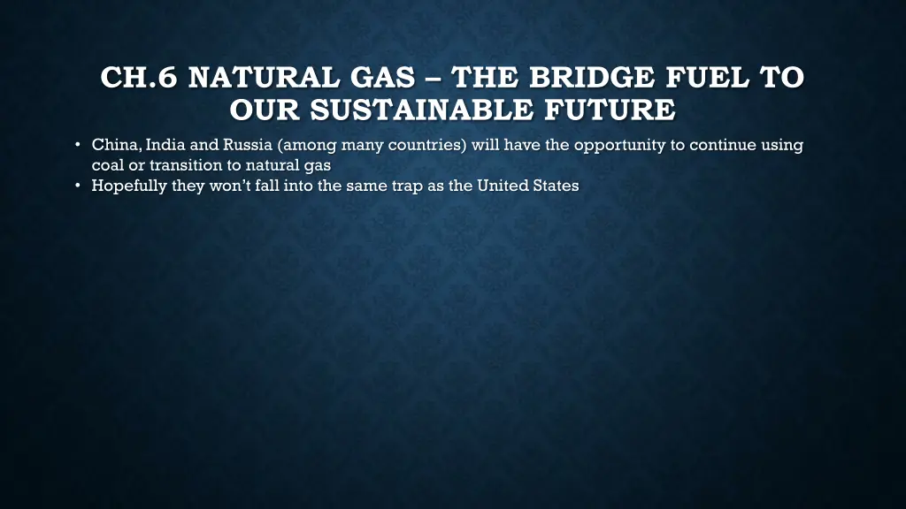 ch 6 natural gas the bridge fuel 1