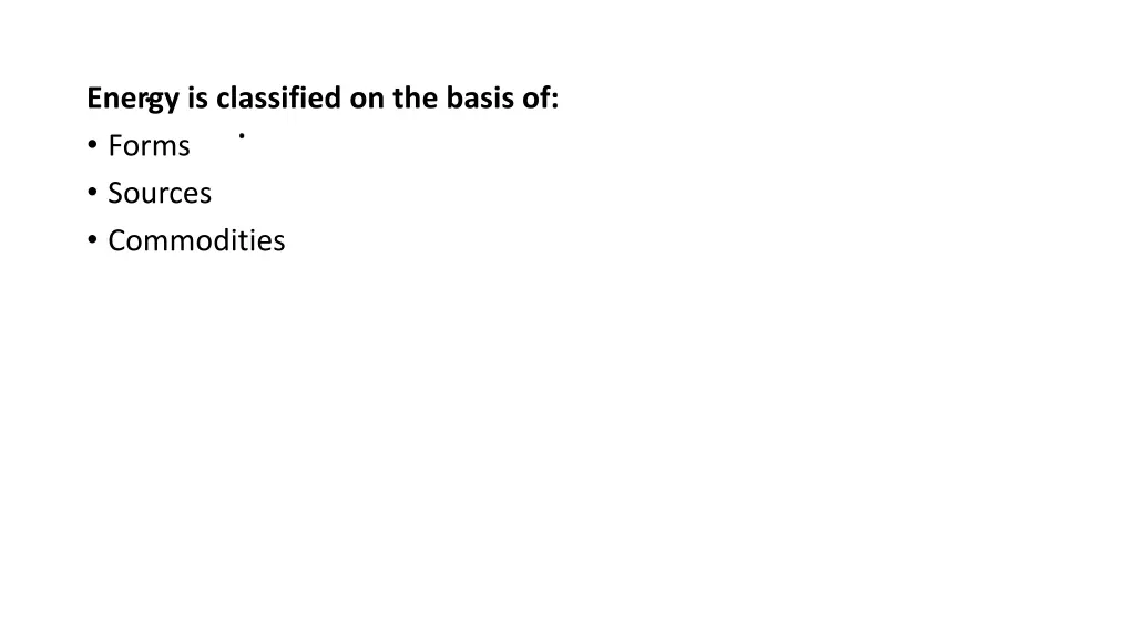 energy is classified on the basis of forms