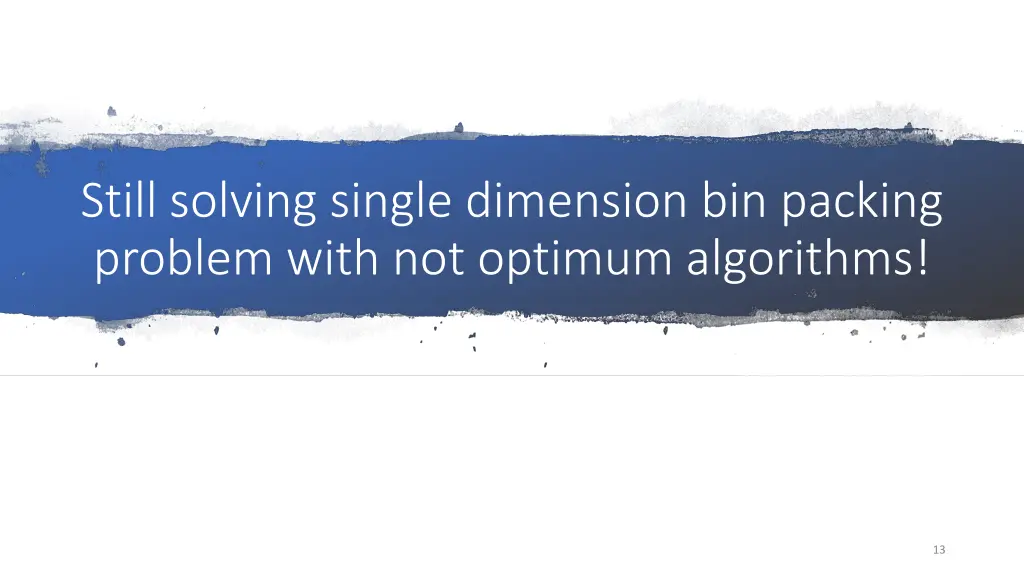 still solving single dimension bin packing