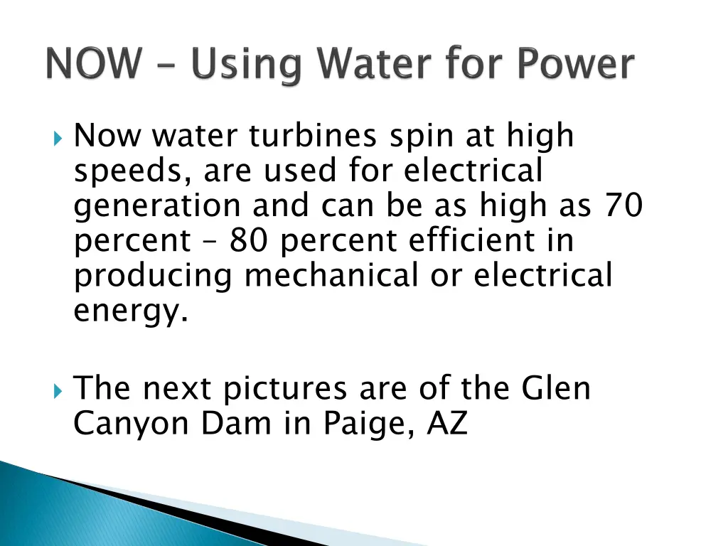 now water turbines spin at high speeds are used