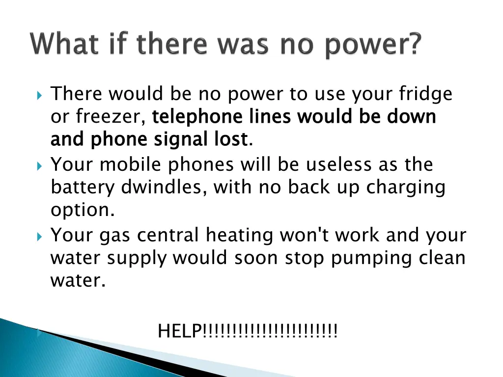 there would be no power to use your fridge