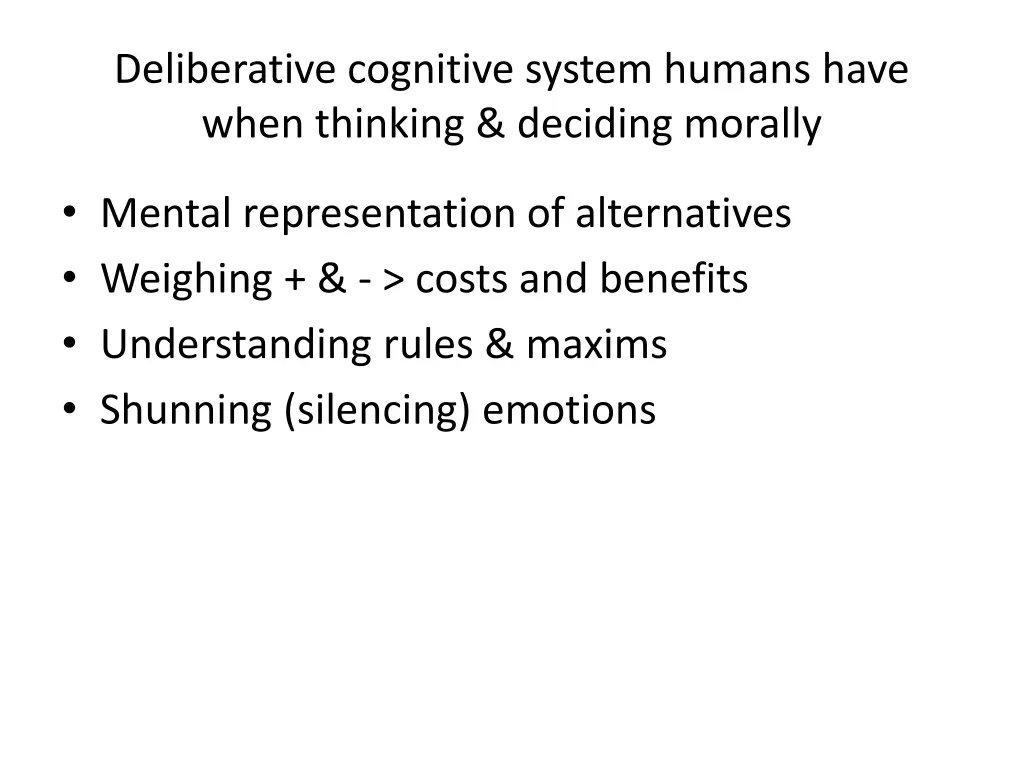 deliberative cognitive system humans have when