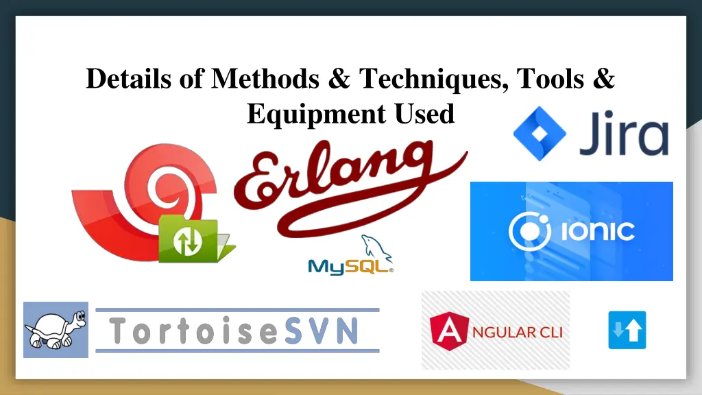 details of methods techniques tools equipment used