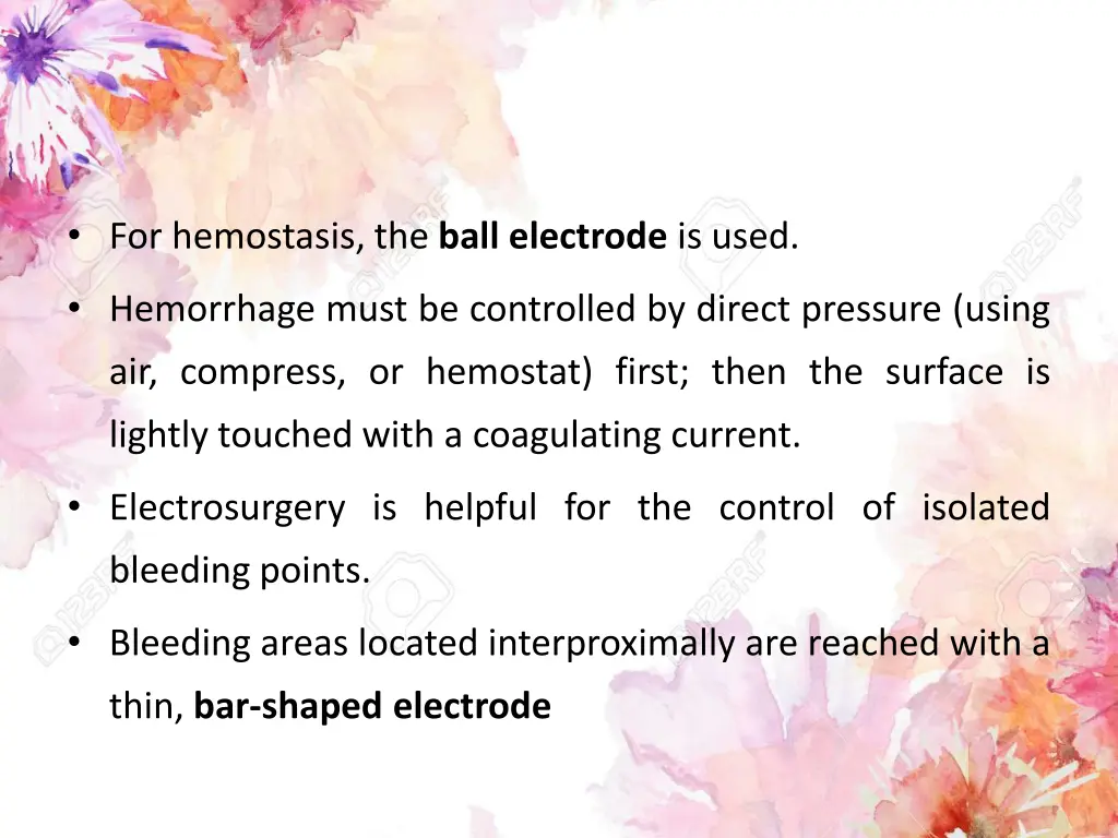 for hemostasis the ball electrode is used