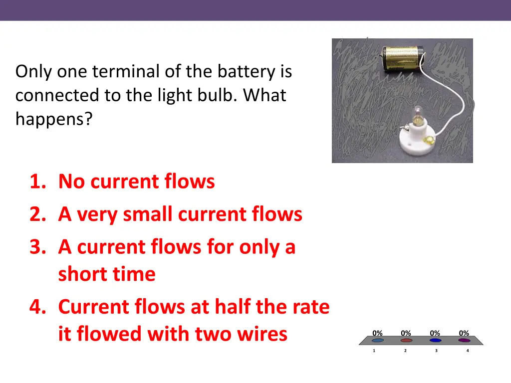 only one terminal of the battery is connected
