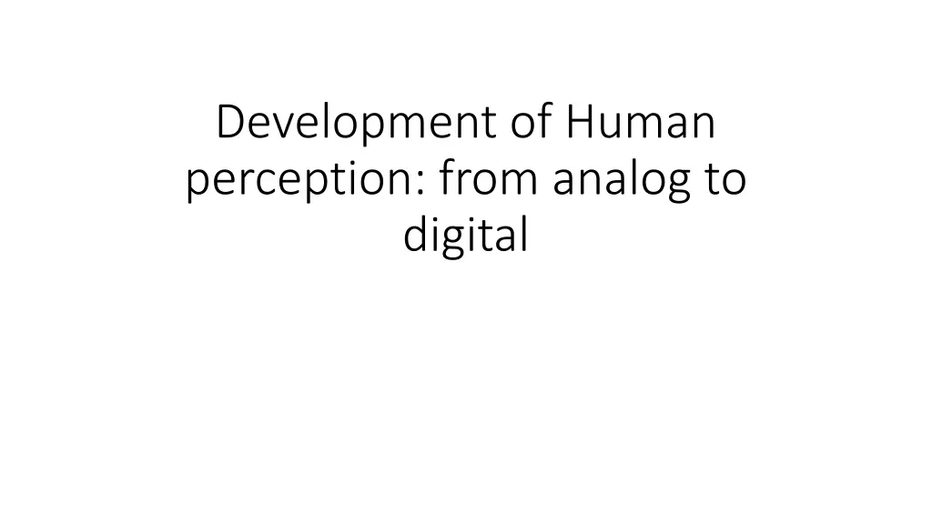 development of human perception from analog