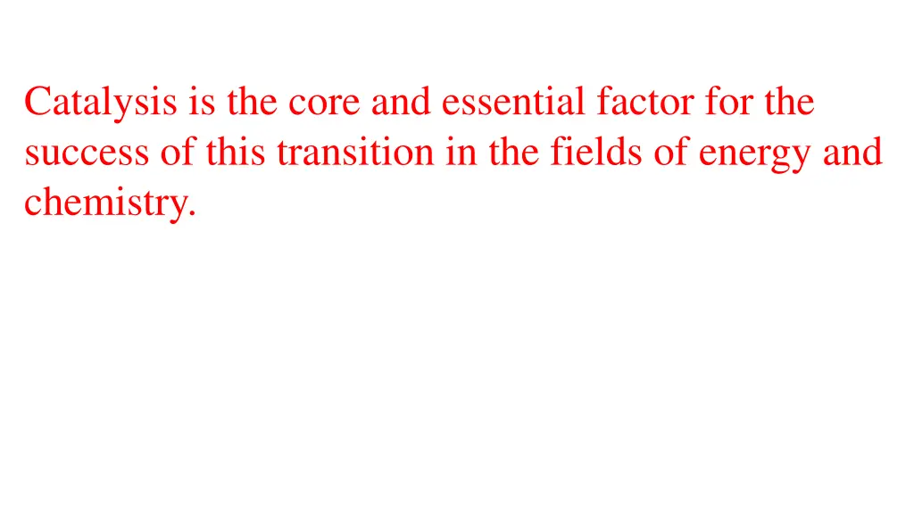 catalysis is the core and essential factor
