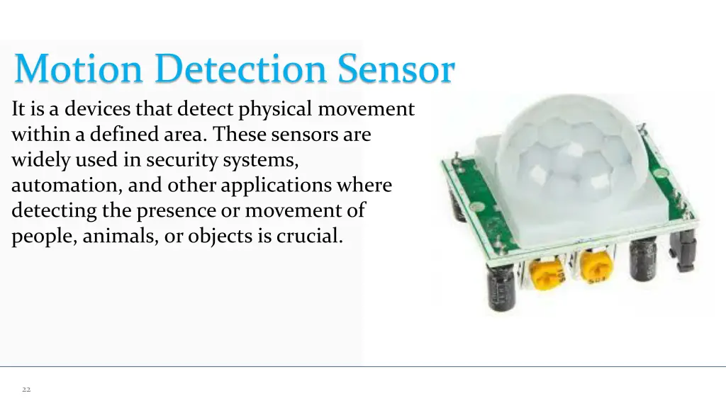 motion detection sensor it is a devices that