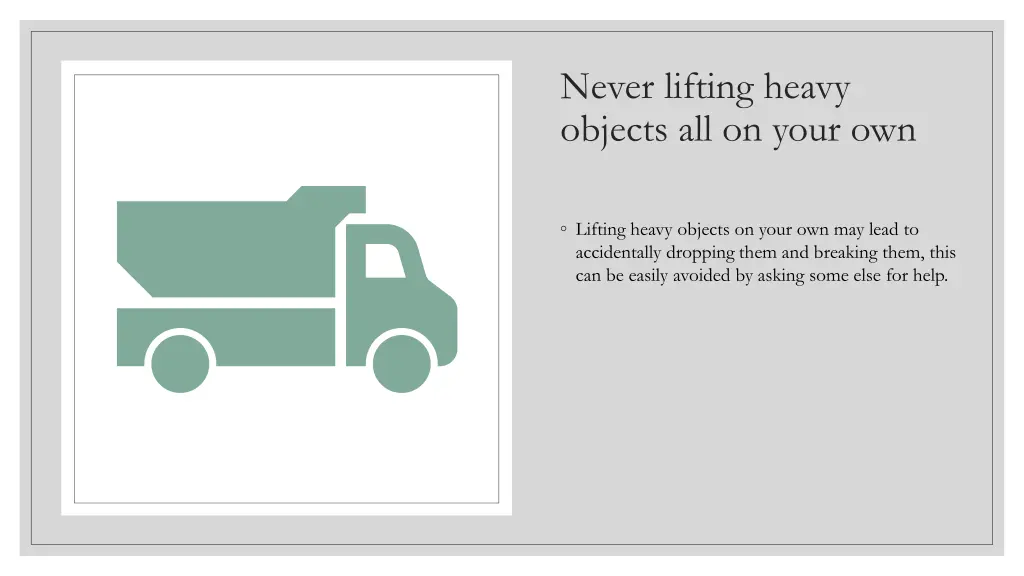 never lifting heavy objects all on your own