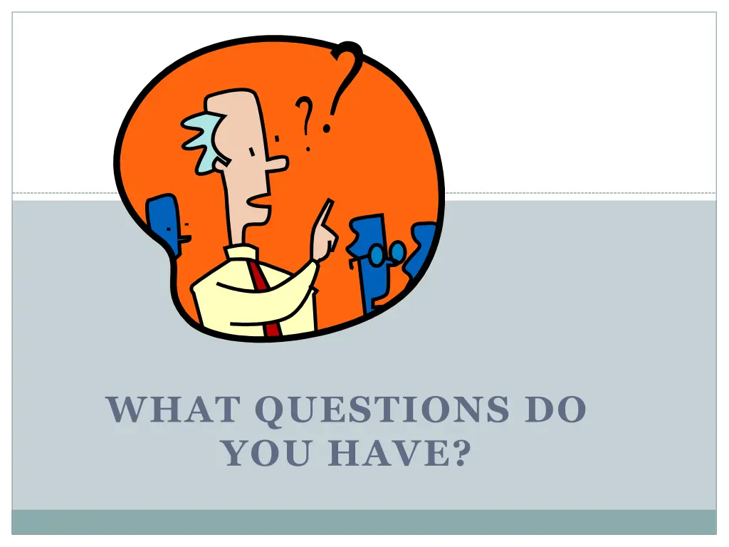 what questions do you have 1