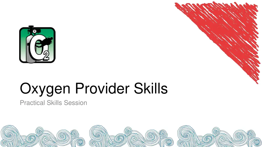 oxygen provider skills practical skills session