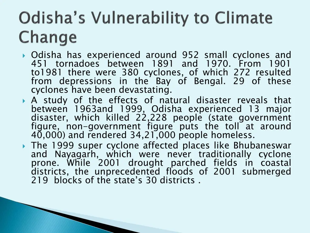 odisha has experienced around 952 small cyclones
