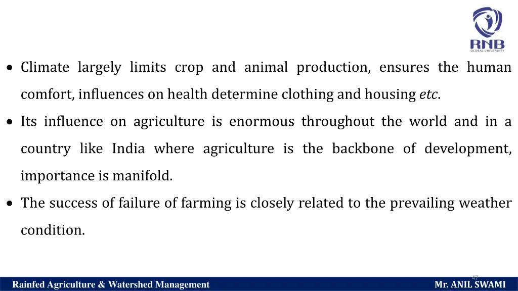 climate largely limits crop and animal production