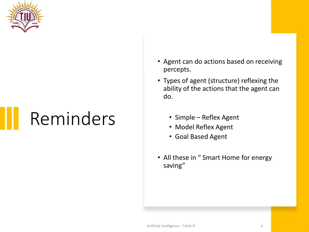 agent can do actions based on receiving percepts