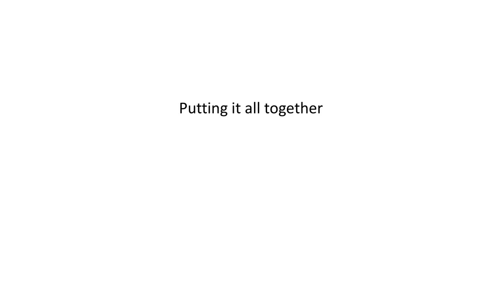 putting it all together