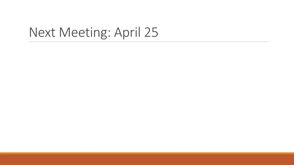 next meeting april 25
