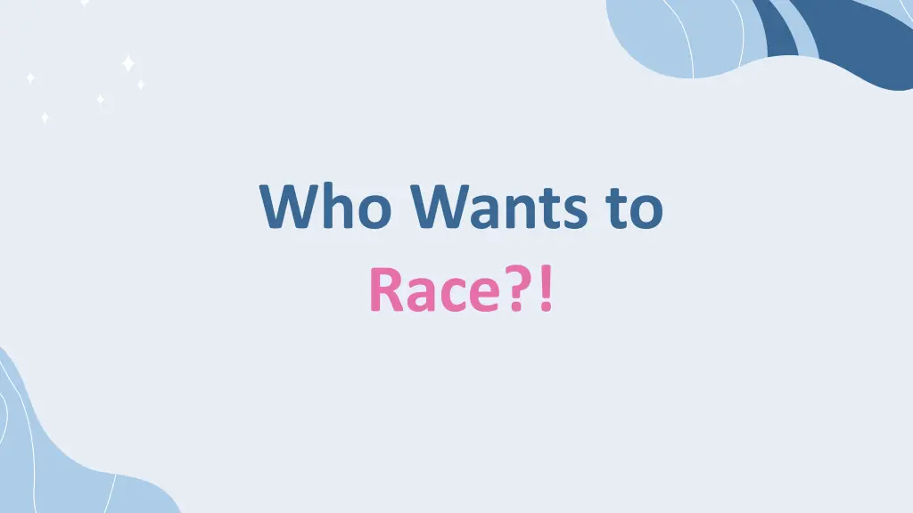 who wants to race