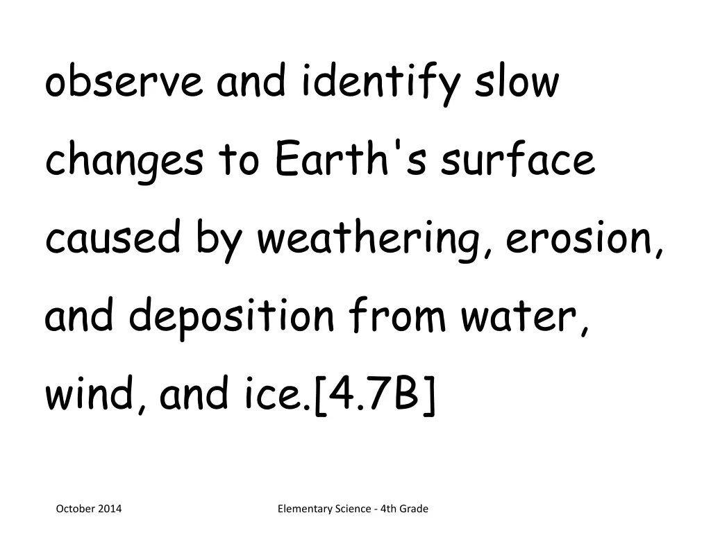observe and identify slow changes to earth