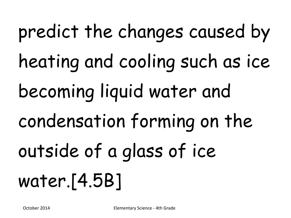 predict the changes caused by heating and cooling