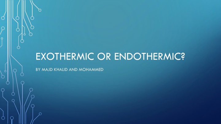 exothermic or endothermic
