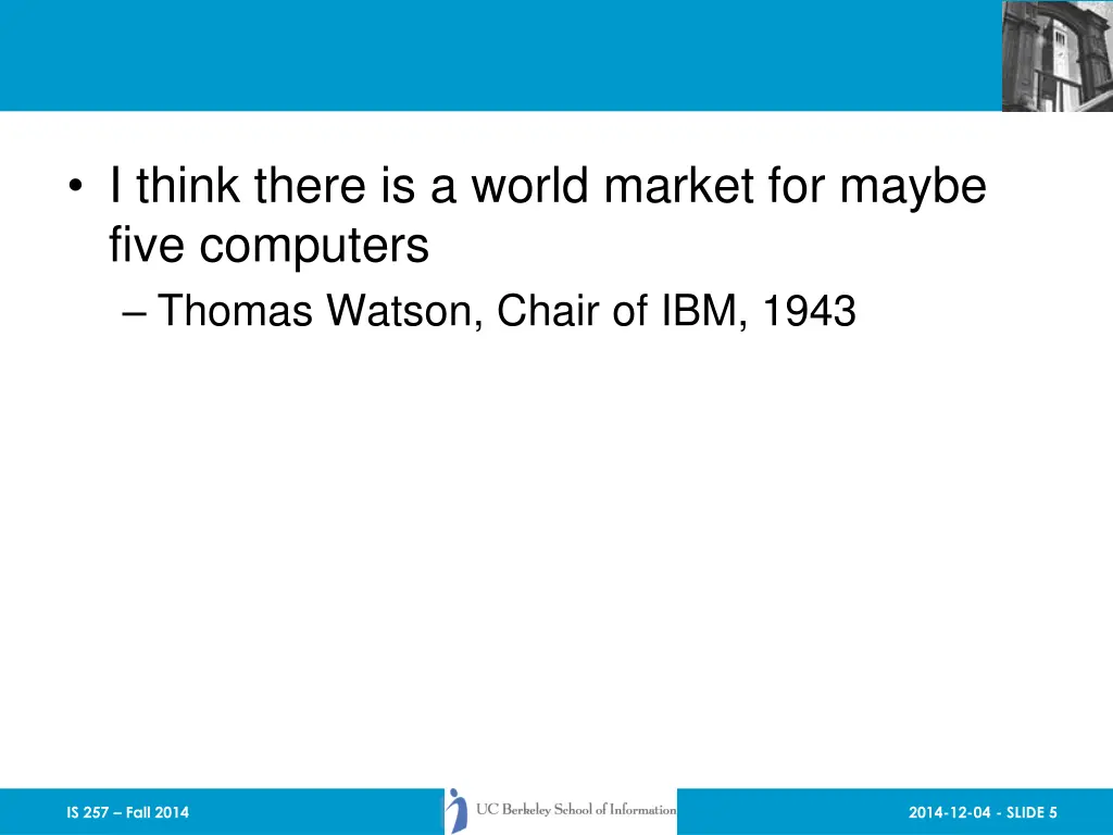 i think there is a world market for maybe five