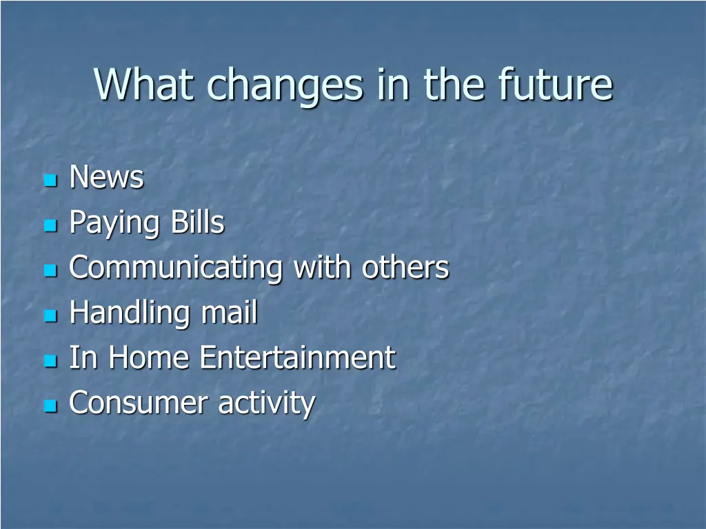 what changes in the future