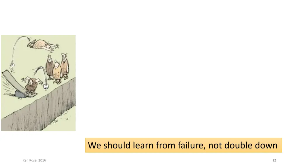 we should learn from failure not double down