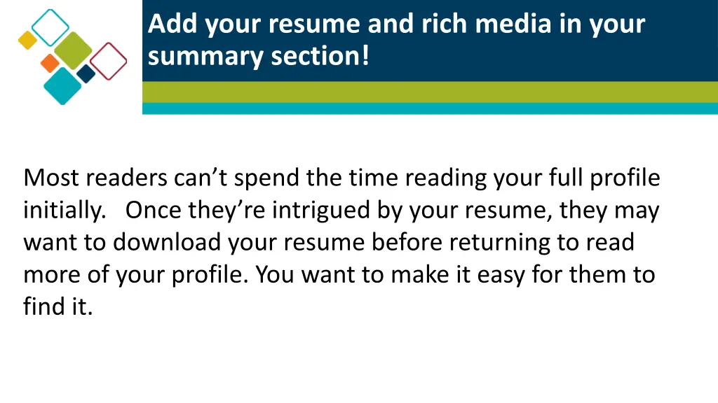 add your resume and rich media in your summary