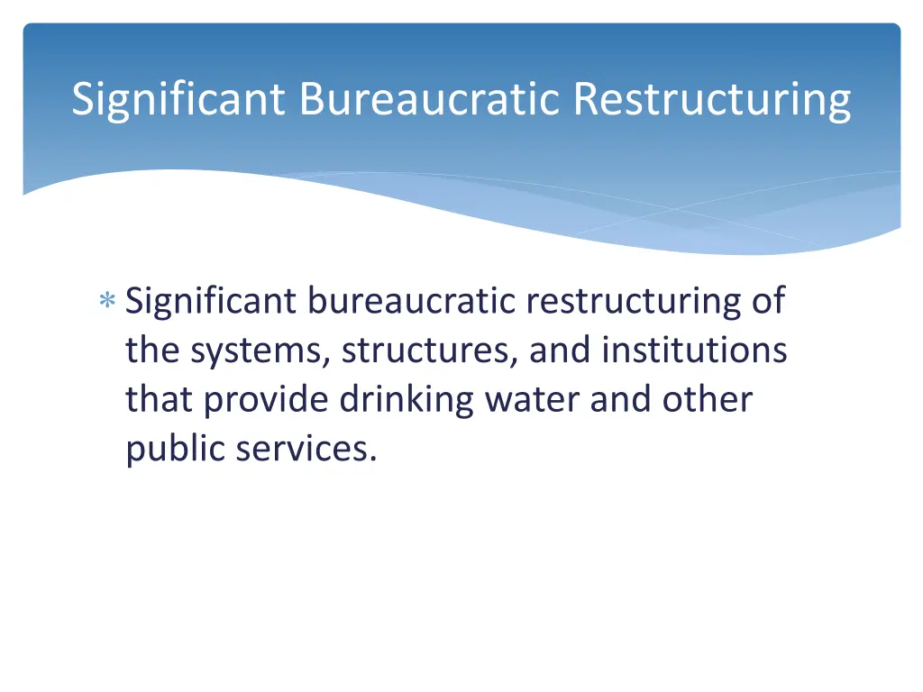 significant bureaucratic restructuring