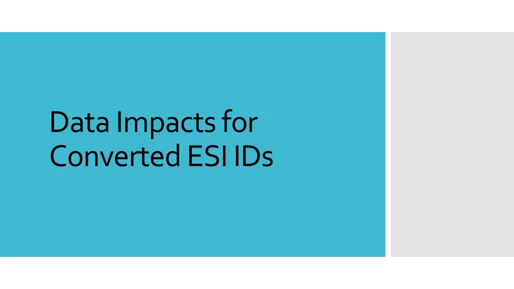data impacts for converted esi ids
