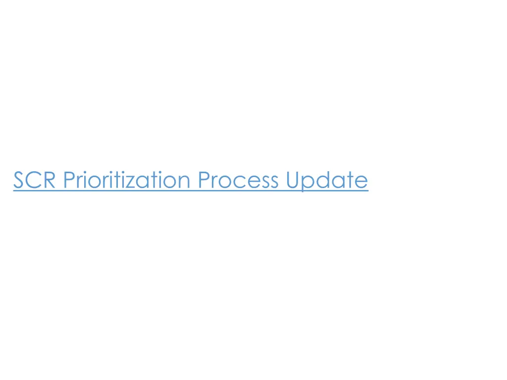 scr prioritization process update