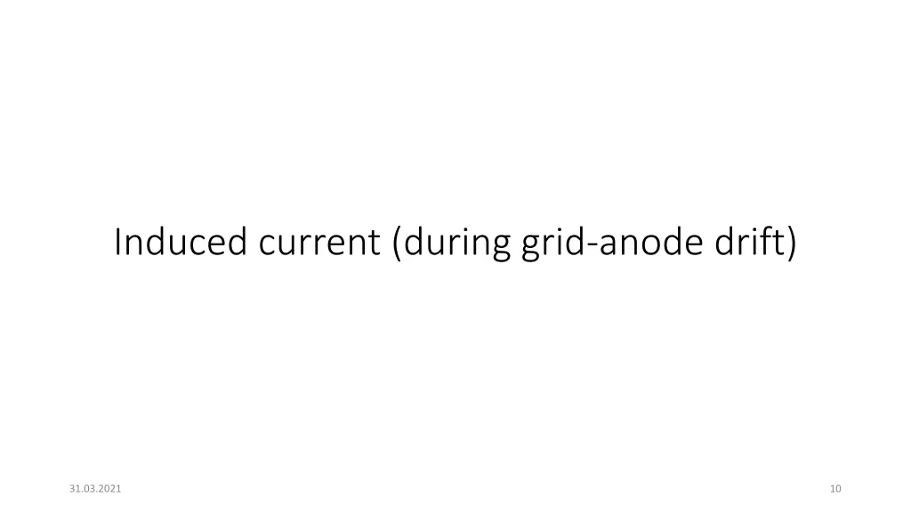 induced current during grid anode drift