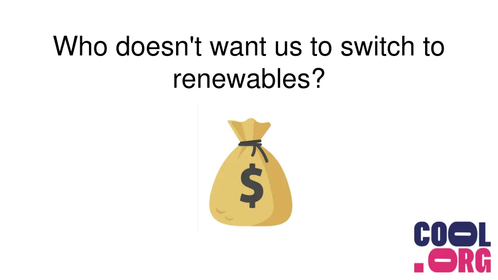 who doesn t want us to switch to renewables