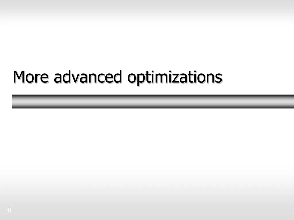 more advanced optimizations