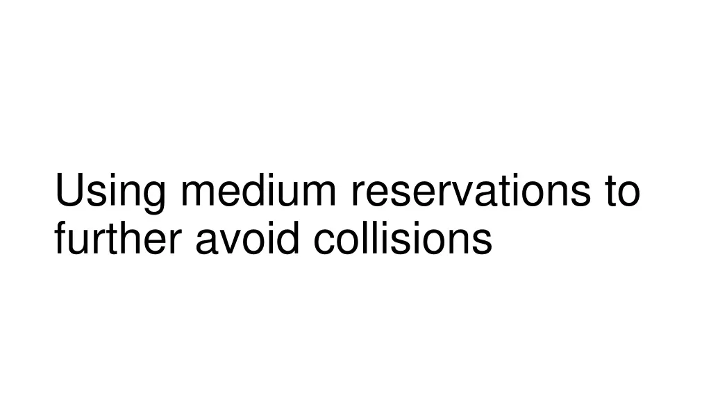 using medium reservations to further avoid